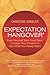 Expectation Hangover: Free Yourself from Your Past, Change Your Present and Get What You Really Want
