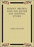 Bunny Brown and His Sister Sue Keeping Store