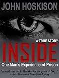 INSIDE (One Man's Experience of Prison) A True Story