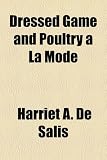 Dressed Game and Poultry à La Mode