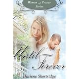 Until Forever (Women of Prayer) ~ Darlene Shortridge