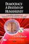 Democracy - A Destiny of Humankind? a Qualified, Contingent and Contextual Case for Democracy Promotion (Global Political Studies Series)