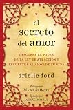 El Secreto del Amor: Descubre el Poder de la Ley de Atraccion y Encuentra al Amor de Tu Vida