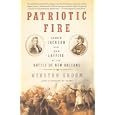 Patriotic Fire: Andrew Jackson and Jean Laffite at the Battle of New Orleans (Vintage)