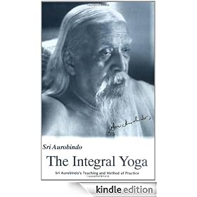 Integral Yoga: Sri Aurobindo's Teaching & Method of Practice US Edition