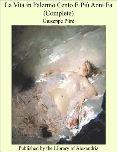 La Vita in Palermo Cento E Più Anni Fa (Complete) (Italian Edition)