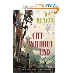 City Without End (Book 3 of The Entire and the Rose) by Kay Kenyon