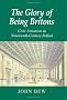 The Glory of Being Britons: Civic Unionism in Nineteenth-Century Belfast (New Directions in Irish History Series)