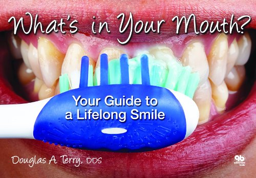 What's in Your Mouth?: Your Guide to a Lifelong Smile