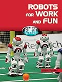 Robots for work and fun