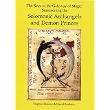 The Keys to the Gateway of Magic: Summoning the Solomonic Archangels and Demon Princes (Sourceworks of Ceremonial Magic)