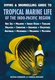 Diving & snorkelling guide to tropical marine life of the Indo-Pacific region : Red Sea, Maldives, Indian Ocean, Thailand, Malaysia, Singapore, Indonesia, Philippines, Australia, Micronesia, Melanesia