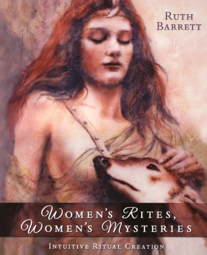 Women's Rites, Women's Mysteries: Intuitive Ritual Creation