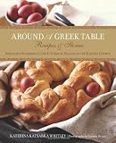 Around a Greek Table: Recipes & Stories Arranged According to the Liturgical Seasons of the Eastern Church