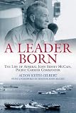 ISBN 9781932033502 product image for A Leader Born: The Life of Admiral John Sidney McCain, Pacific Carrier Commander | upcitemdb.com