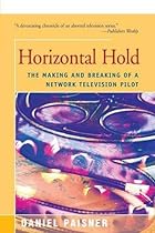 Horizontal Hold: The Making and Breaking of a Network Television Pilot