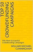 Top 50 Crowdfunding Campaigns: Fifty Most Successful Crowdfunding Campaigns