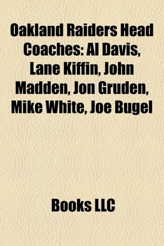 Oakland Raiders Head Coaches: Al Davis, Lane Kiffin, John Madden, Jon Gruden, Mike White, Joe Bugel
