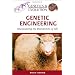 Genetic Engineering: Manipulating the Mechanisms of Life (Genetics & Evolution)