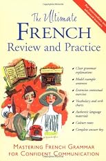 The Ultimate French Review And Practice: Mastering French Grammar For Confident Communication