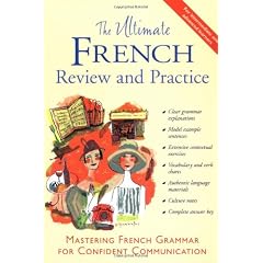 The Ultimate French Review and Practice: Mastering French Grammar for Confident Communication (UItimate Review & Reference Series)