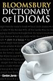 Bloomsbury dictionary of idioms