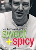  : sweet + spicy: Tom Kimes Aromaküche
