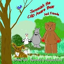 Jeremiah the CHD Aware Bear and Friends: A Story for Children Touched by Congenital Heart Disease Jeremiah the CHD Aware Bear and Friends: A Story for Children Touched by Congenital Heart Disease