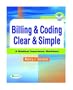 Billing & Coding Clear & Simple: A Medical Insurance Worktext