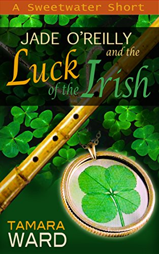 Jade O'Reilly and the Luck of the Irish: A Sweetwater Short (A Sweetwater Short Story Book 2)