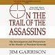 On the Trail of the Assassins: One Man's Quest to Solve the Murder of President Kennedy