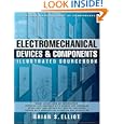 Electromechanical Devices and Components Illustrated Sourcebook by Brian Elliott