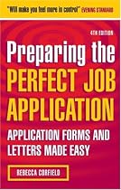 Preparing the Perfect Job Application: Application Forms and Letters Made Easy