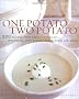 One Potato, Two Potato: 300 Recipes from Simple to Elegant-Appetizers, Main Dishes, Sidedishes, and More