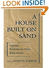 A House Built on Sand: Exposing Postmodernist Myths About Science