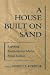 A House Built on Sand: Exposing Postmodernist Myths About Science