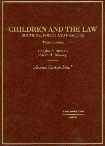 Childrenand the Law: Doctrine, Policy, and Practice (American Casebook Series)