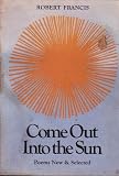 Come Out into the Sun: Poems, New and Selected