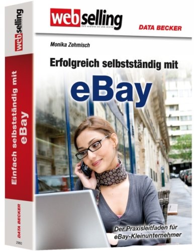 Webselling. Erfolgreich selbständig mit eBay