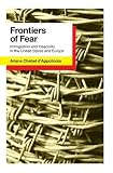 Frontiers of fear : immigration and insecurity in the United States and Europe