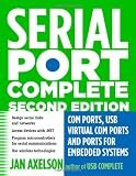 Serial Port Complete: CCM Ports, USB Virtual COM Ports, and Ports for Embedded Systems (Complete Guides Series)