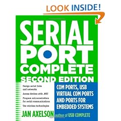 Serial Port Complete 2nd Editon: COM Ports, USB Virtual Com Ports, and Ports for Embedded Systems (Complete Guides Series)