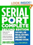 Serial Port Complete 2nd Editon: COM Ports, USB Virtual Com Ports, and Ports for Embedded Systems (Complete Guides Series)