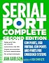 Serial Port Complete 2nd Editon: COM Ports, USB Virtual Com Ports, and Ports for Embedded Systems (Complete Guides Series)