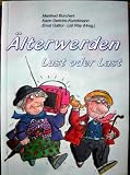 Alterwerden: Lust oder Last (German Edition)