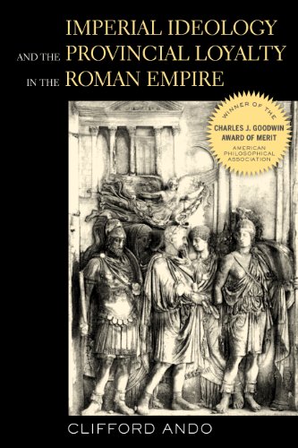 Imperial Ideology and Provincial Loyalty in the Roman Empire (Classics and Contemporary Thought)
