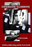Cinematic illusions : realism, subjectivity, and the avant-garde