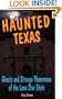 Haunted Texas: Ghosts and Strange Phenomena of the Lone Star State (Haunted Series)