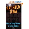 Haunted Texas: Ghosts and Strange Phenomena of the Lone Star State (Haunted Series)