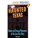 Haunted Texas: Ghosts and Strange Phenomena of the Lone Star State (Haunted Series)